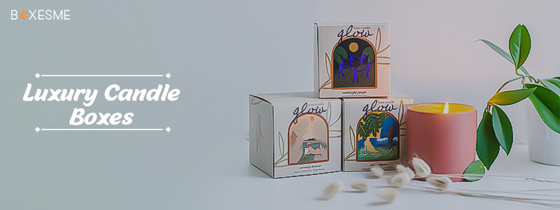 Which type of Material Should you use for Candle Boxes